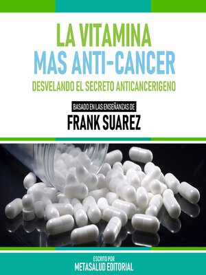 cover image of La Vitamina Mas Anti-Cancer--Basado En Las Enseñanzas De Frank Suarez